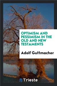 Optimism and Pessimism in the Old and New Testaments