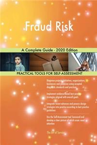 Fraud Risk A Complete Guide - 2020 Edition