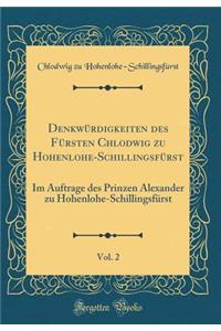 Denkwürdigkeiten des Fürsten Chlodwig zu Hohenlohe-Schillingsfürst, Vol. 2: Im Auftrage des Prinzen Alexander zu Hohenlohe-Schillingsfürst (Classic Reprint)