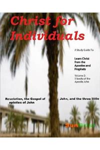 Christ for Individuals: LEARN CHRIST COMMENTARIES, volume 2, the 5 NT books of the Apostle John