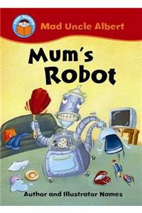 Start Reading: Mad Uncle Albert: Mum's Robot