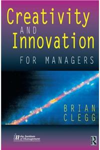 Creativity and Innovation for Managers