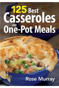 125 Best Casseroles and One-Pot Meals