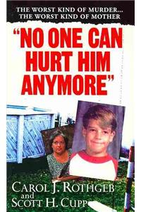 No One Can Hurt Him Anymore