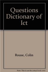 The Questions Dictionary of Ict