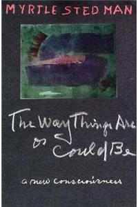 The Way Things Are or Could Be, A New Consciousness