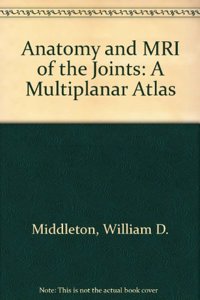Anatomy and MRI of the Joints: A Multiplanar Atlas