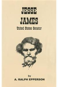 Jesse James: United States Senator: The Evidence That Jesse James Lived to Be 103 Years of Age