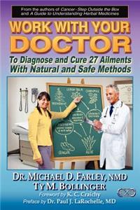 Work with Your Doctor to Diagnose and Cure 27 Ailments with Natural and Safe Methods