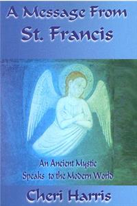 Message from St. Francis: An Ancient Mystic Speaks to the Modern World