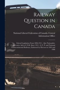 Railway Question in Canada [microform]