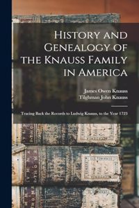History and Genealogy of the Knauss Family in America