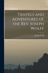 Travels and Adventures of the Rev. Joseph Wolff