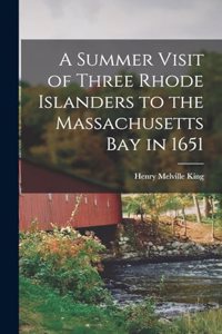 Summer Visit of Three Rhode Islanders to the Massachusetts Bay in 1651