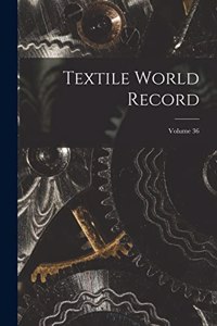 Textile World Record; Volume 36