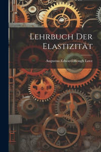 Lehrbuch Der Elastizität