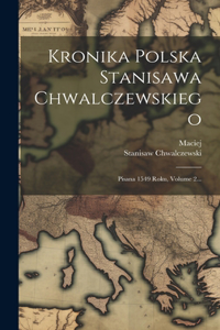 Kronika Polska Stanisawa Chwalczewskiego