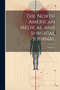 North American Medical and Surgical Journal; Volume 1
