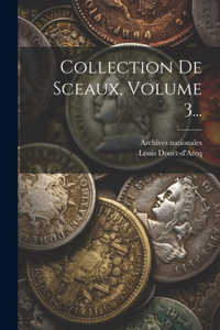 Collection De Sceaux, Volume 3...