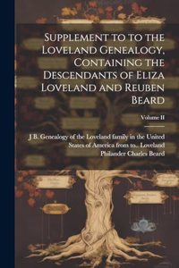 Supplement to to the Loveland Genealogy, Containing the Descendants of Eliza Loveland and Reuben Beard; Volume II