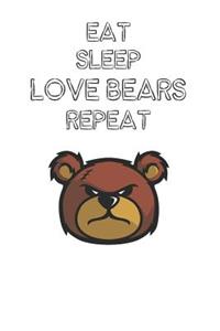 Eat Sleep Love Bears Repeat