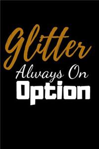 Glitter Always On Option.