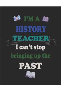 I'm a History Teacher I Can't Stop Bringing Up the Past