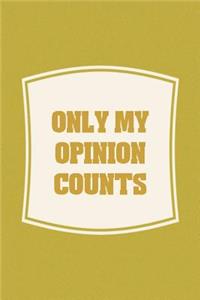Only My Opinion Counts