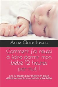 Comment j'ai réussi à faire dormir mon bébé 12 heures par nuit !