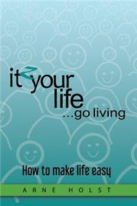 itzyourlife...go living