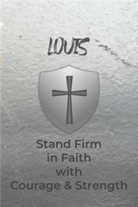 Louis Stand Firm in Faith with Courage & Strength