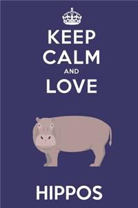 Keep Calm And Love Hippos: Cute Hippo Lovers Journal / Notebook / Diary / Birthday Gift (6x9 - 110 Blank Lined Pages)