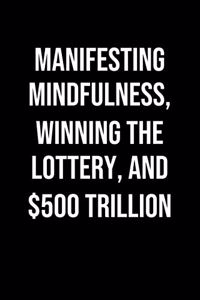 Manifesting Mindfulness Winning The Lottery And 500 Trillion