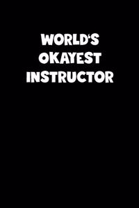 World's Okayest Instructor Notebook - Instructor Diary - Instructor Journal - Funny Gift for Instructor