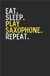 Eat Sleep Play Saxophone Repeat