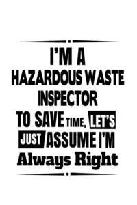 I'm A Hazardous Waste Inspector To Save Time, Let's Assume That I'm Always Right