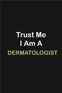 Trust Me I Am A Dermatologist