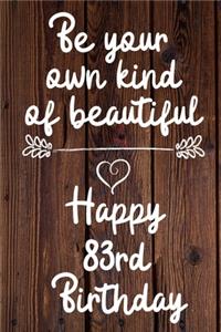 Be your own kind of beautiful Happy 83rd Birthday