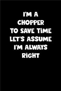 Chopper Notebook - Chopper Diary - Chopper Journal - Funny Gift for Chopper