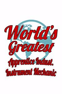 World's Greatest Apprentice Indust. Instrument Mechanic