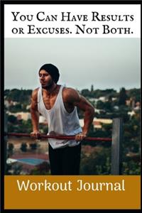 You Have Results Or Excuses. Not Both