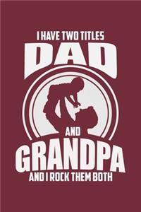I Have Two Titles Dad And Grandpa And I Rock Them Both
