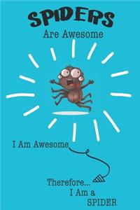 Spiders Are Awesome I Am Awesome Therefore I Am a Spider