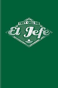 They Call Me El Jefe