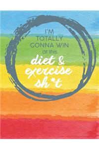 Im Totally Gonna Win at this Diet & Exercise Sh*t
