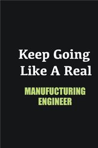 Keep Going Like a Real Manufucturing Engineer