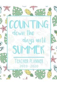 Counting Down the Days Until Summer - Teacher Planner 2019 - 2020