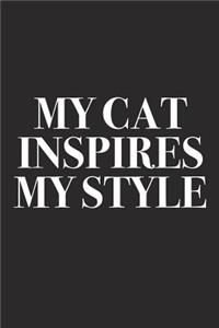 My Cat Inspires My Style: A 6x9 Inch Matte Softcover Diary Notebook with 120 Blank Lined Pages and a Creative Style and Fashion Cover Slogan