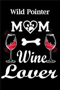 Wild Pointer Mom Wine Lover