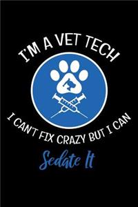 I'm A Vet Tech I can't Fix Crazy But I Can Sedate It